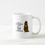 Hug a groundhog today. Get a rabies shot tomorrow. Coffee Mug