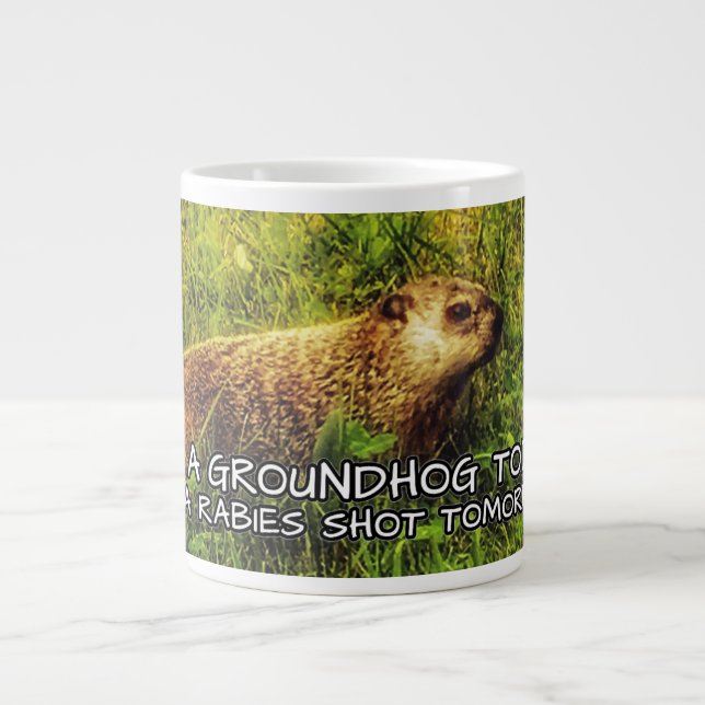 Hug a groundhog today. Get a rabies shot tomorrow. Large Coffee Mug (Front)