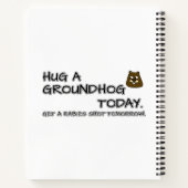 Hug a groundhog today. Get a rabies shot tomorrow. Notebook (Back)