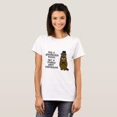 Hug a groundhog today. Get a rabies shot tomorrow. T-Shirt (Front Full)