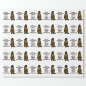 Hug a groundhog today. Get a rabies shot tomorrow. Wrapping Paper (Flat)