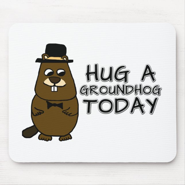 Hug a groundhog today mouse pad (Front)