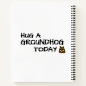 Hug a groundhog today notebook (Back)