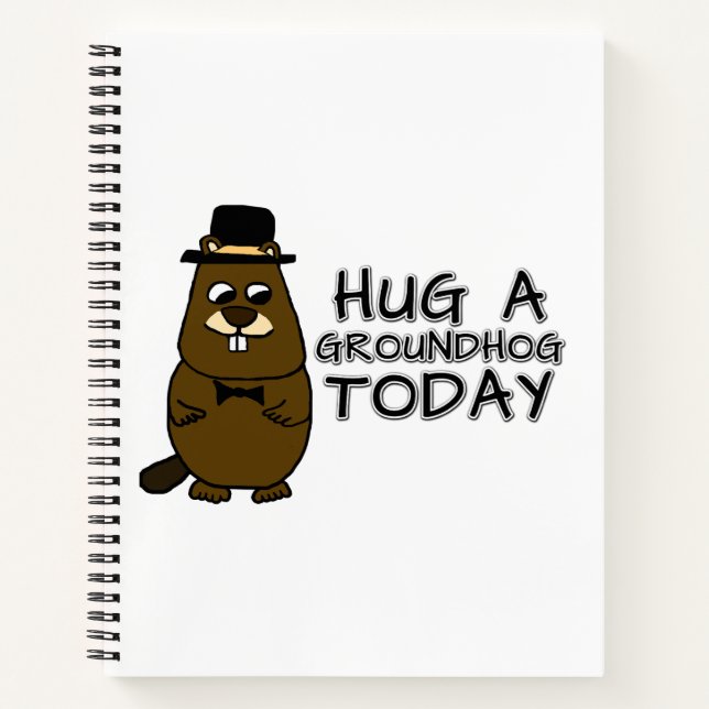 Hug a groundhog today notebook (Front)