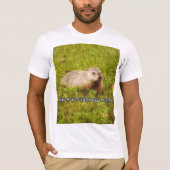 Hug a groundhog today t-shirt (Front)