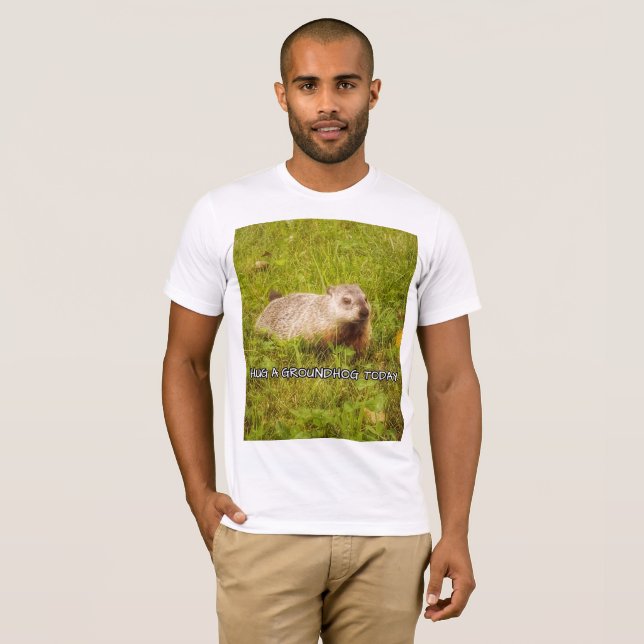 Hug a groundhog today t-shirt (Front Full)