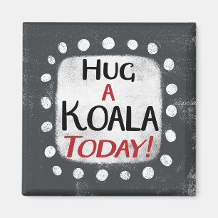 Hug A Koala Today Refrigerator Magnet