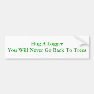 Hug A Logger Bumper Sticker