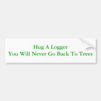 Hug A Logger Bumper Sticker