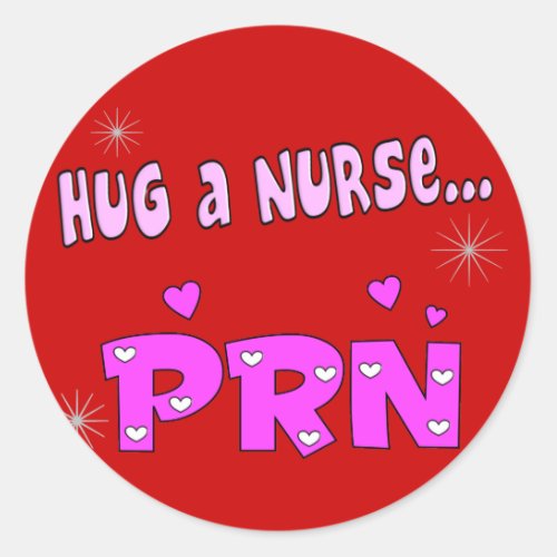 Hug a Nurse PRN Classic Round Sticker