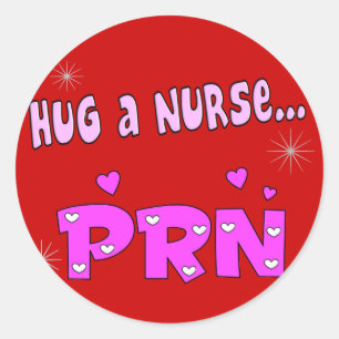 Hug a Nurse PRN Classic Round Sticker