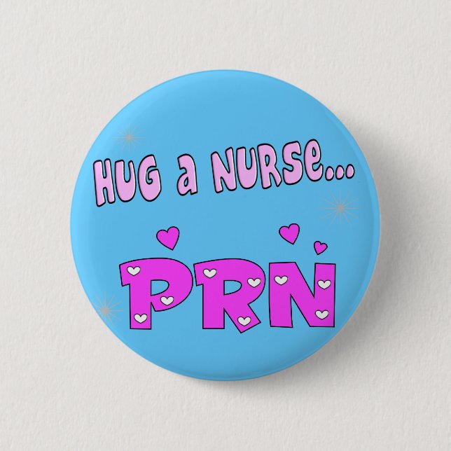 Hug a Nurse PRN Pinback Button (Front)