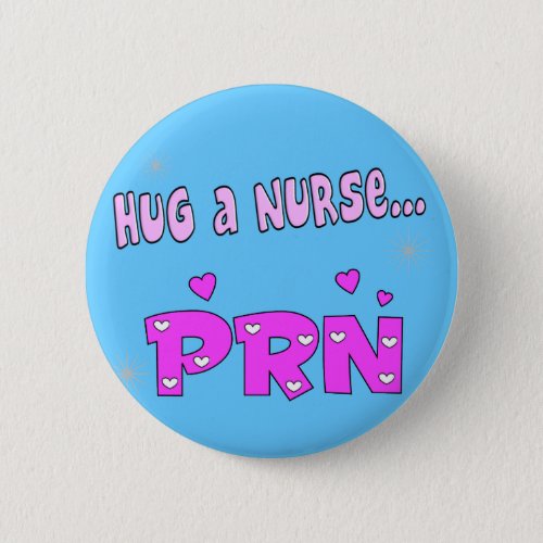 Hug a Nurse PRN Pinback Button