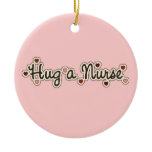 Hug a Nurse T-shirts and Gifts Ceramic Ornament