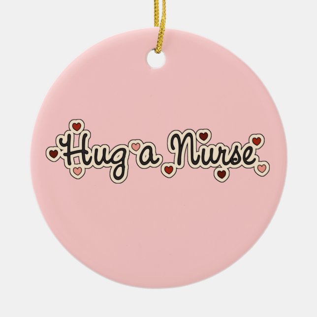 Hug a Nurse T-shirts and Gifts Ceramic Ornament (Front)