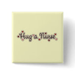 Hug a Nurse T-shirts and Gifts Pinback Button