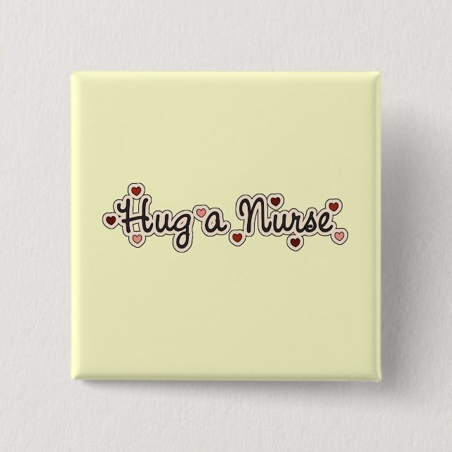 Hug a Nurse T-shirts and Gifts Pinback Button (Front)
