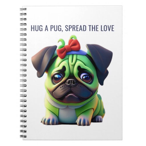 Hug a Pug Spread the Love Puppy Love Notebook
