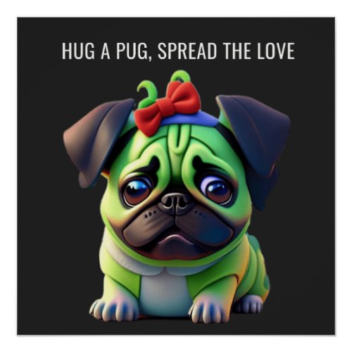 Hug a Pug Spread the Love Puppy Love  Poster