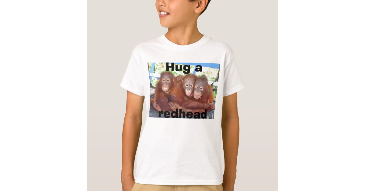 Hug a Redhead (orangutan T-Shirt | Zazzle