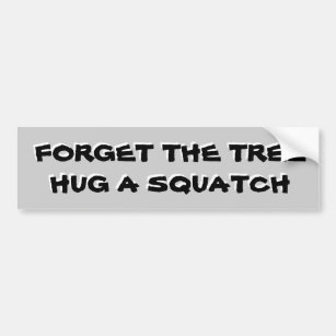 Hug a Squatch Not A Tree Bumper Sticker