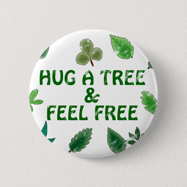 Hug a tree and feel free Button (Front)