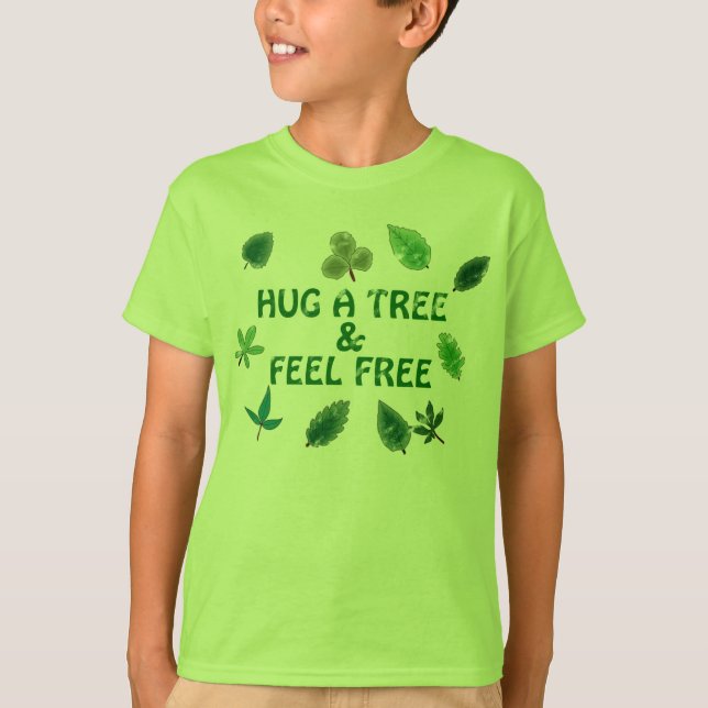 Hug a tree and feel free Shirt (Front)