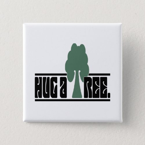 Hug A Tree Earth Day Button