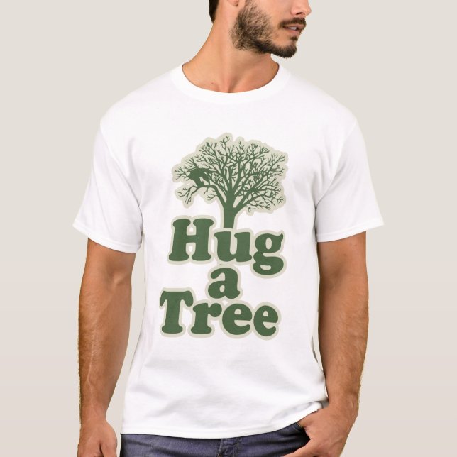 Hug a Tree for Earth Day T-Shirt (Front)