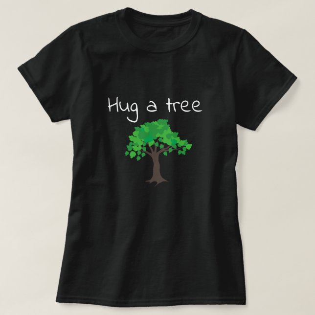 Hug a tree graphic and words T-Shirt (Design Front)