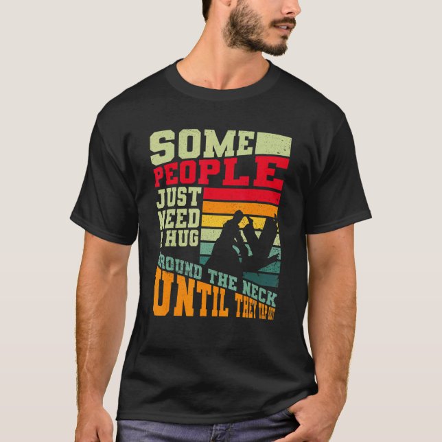 Hug Around The Neck Tap Out Bjj   Brazilian Jiu Ji T-Shirt (Front)