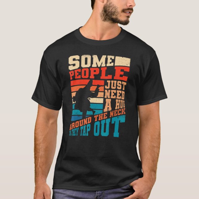 Hug Around The Neck Tap Out Bjj  Brazilian Jiu Jit T-Shirt (Front)