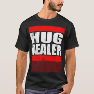 Hug Dealer  free hugs cuddle hug T-Shirt