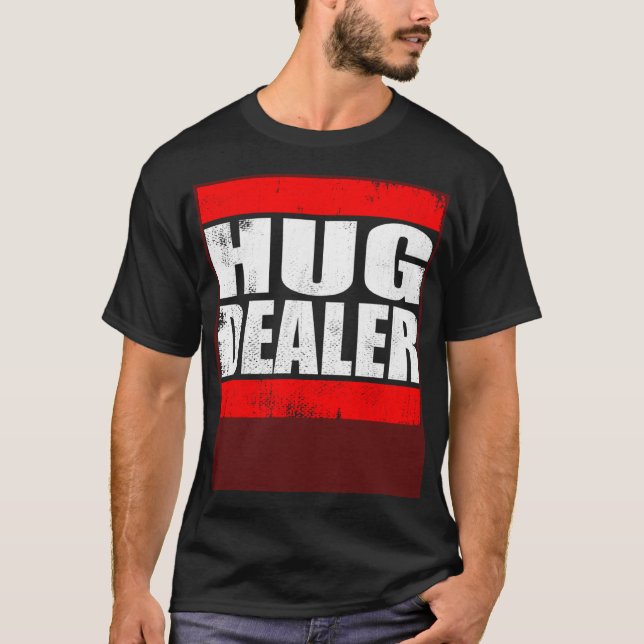 Hug Dealer  free hugs cuddle hug T-Shirt (Front)