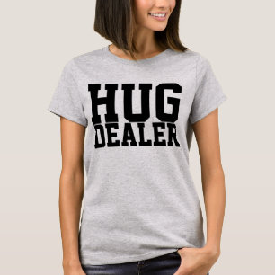 HUG DEALER T-Shirt