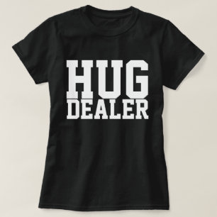 HUG DEALER T-Shirt