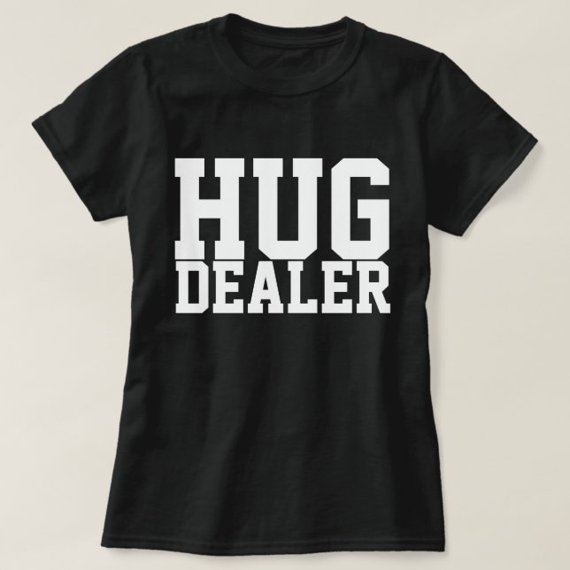 HUG DEALER T-Shirt (Design Front)