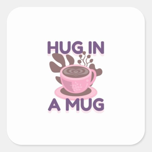 Hug In A Mug Square Sticker