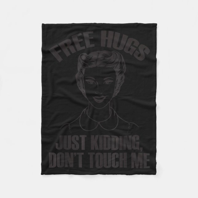 Hug, Just Kidding Funny Saying, Do Not Touch Me  Fleece Blanket (Front)