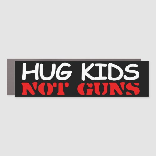 Hug Kids Not Guns Car Magnet