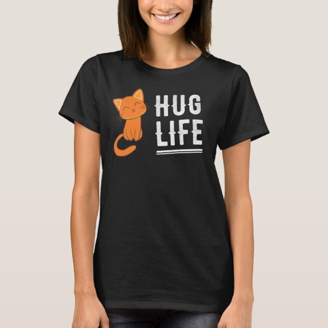 Hug Life Cat T-Shirt (Front)