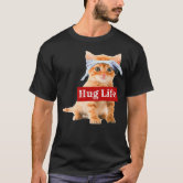 Hug Life Kitty Tee Shirt T-Shirt Kitten Kitteh Cat Thug Gang Hug Life Kitty Tee Shirt T-Shirt Kitten Kitteh Cat Thug Gang