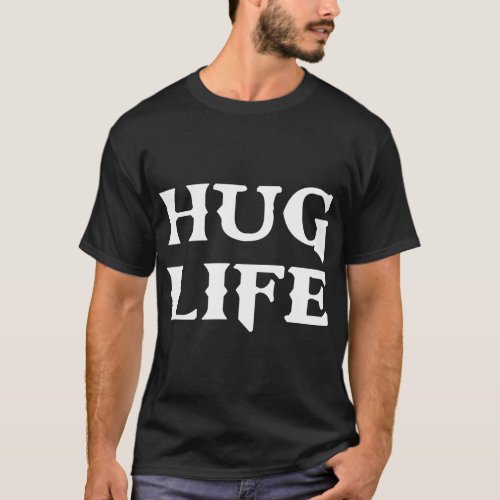 Hug Life Thug Life  T_Shirt