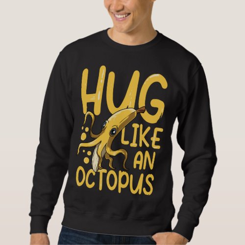 Hug Like An Octopus for a Vegan Diver Fruit Lover Sweatshirt