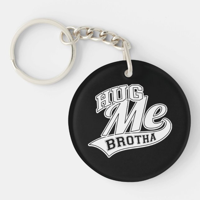 Hug Me Brotha on Black Keychain (Front)