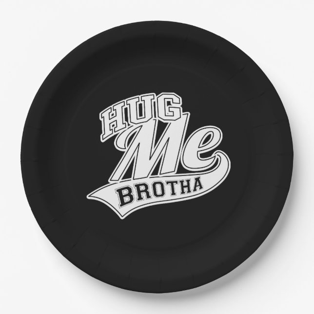 Hug Me Brotha on Black Paper Plates (Front)