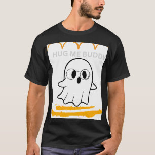 HUG ME BUDDY T-Shirt