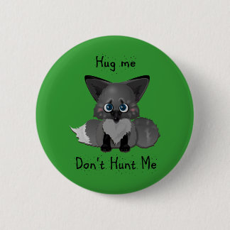 "Hug me, don't hunt me" Baby Fox Button