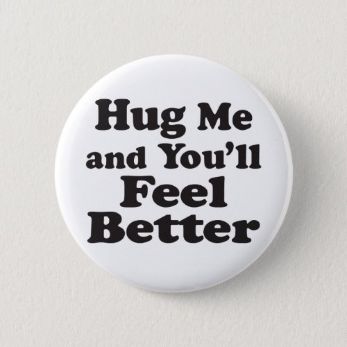 Hug Me Feel Better _ 2 Inch Round Button