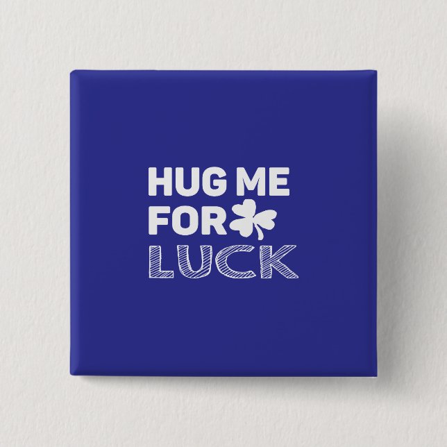 Hug Me For Luck Button (Front)